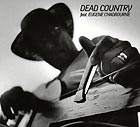  DEAD COUNTRY Feat. Eugene Chadbourne