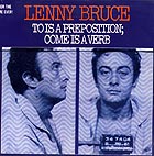 Lenny Bruce, To Is A Preposition, Come Is A Verb