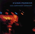 Evan Parker, 50th Birthday Concert
