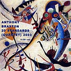 Anthony Braxton, 20 Standards (quartet) 2003