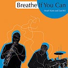 HEATH WATTS / DAN PELL Breathe if You Can