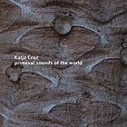  CRUZ / ROTTLEUTHNER Primeval Sounds of the World