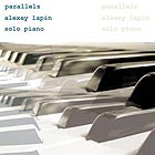 ALEXEY LAPIN Parallels : Solo Piano