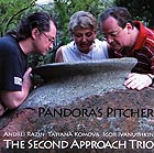 THE SECOND APPROACH Pandora's Pitcher