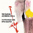 IVO PERELMAN / THE SIRIUS QUARTET The Passion According To G.H.