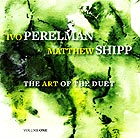 IVO PERELMAN / MATTHEW SHIPP The Art of the Duet Vol. 1
