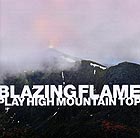  BLAZING FLAME Play High Mountain Top