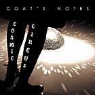 GOAT'S NOTES Cosmic Circus