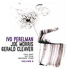  PERELMAN / MORRIS / CLEAVER, The Art of the Improv Trio, Vol. 6
