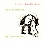 FRANK GRATKOWSKI / SEBI TRAMONTANA Live at Spanski Borci
