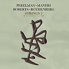  PERELMAN / MANERI / FELDMAN / HWANG, Strings 2