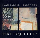 Evan PARKER / BARRY GUY, Obliquities