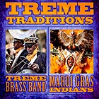  TREME BRASS BAND / MARDI GRAS INDIANS Treme Traditions