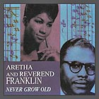 ARETHA FRANKLIN / REVEREND FRANKLIN, Never Grow Old