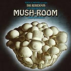 THE RESIDENTS, Mush-room