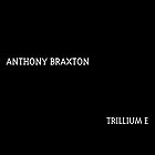 ANTHONY BRAXTON, Trillium E