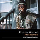 ROSCOE MITCHELL Old/Quartet Sessions