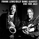 Frank Lowe / Billy Bang Quartet, One For Jazz