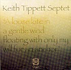 KEITH TIPPETT SEPTET A loose kite in a gentle wind floating with only my will...
