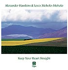 ALEXANDER HAWKINS / LOUIS MOHOLO-MOHOLO Keep Your Heart Straight
