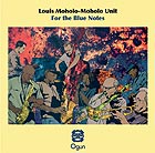 LOUIS MOHOLO-MOHOLO UNIT For the Blue Notes