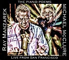 RAY MANZAREK / MICHAEL McCLURE The Piano Poems : Live From San Francisco