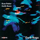 Evan Parker / Keith Rowe Dark Rags