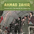 AHMAD ZAHIR The King of 70s Afghan Pop / Vol 2 & 3