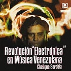 CHELIQUE SARABIA, Revolución Electrónica En Música Venezolana