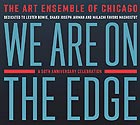 THE ART ENSEMBLE OF CHICAGO, We Are on the Edge