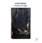 Evan Parker Lines Burnt In Light