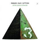  Parker / Guy / Lytton, At Les Instants Chavirés