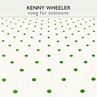 Kenny Wheeler Song For Someone
