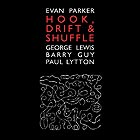 EVAN PARKER, Hook, Drift & Shuffle