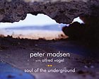 PETER MADSEN / ALFRED VOGEL Soul Of The Underground