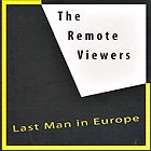 THE REMOTE VIEWERS Last Man In Europe