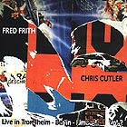 Chris Cutler / Fred Frith Live In Trondheim, Berlin