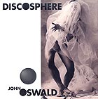 JOHN OSWALD Discosphere