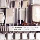 Richard Leo Johnson Trio Poetry Of Appliance