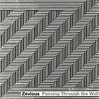  ZEVIOUS Passing Through The Wall