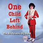 THE ED PALERMO BIG BAND One Child Left Behind