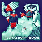 THE GREAT HARRY HILLMAN Tilt