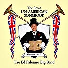 THE ED PALERMO BIG BAND The Great Un-American Songbook, Volumes I & II