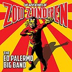 ED PALERMO BIG BAND The Adventures Of Zodd Zundgren