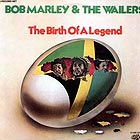 BOB MARLEY & THE WAILERS Birth Of A Legend