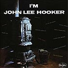 JOHN LEE HOOKER I'm John Lee Hooker