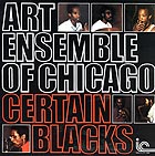 THE ART ENSEMBLE OF CHICAGO Certain Blacks