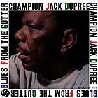 CHAMPION JACK DUPREE Blues From The Gutter