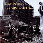 DAVE DOUGLAS The Tiny Bell Trio