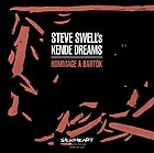 STEVE SWELL'S KENDE DREAMS Hommage à Bartók